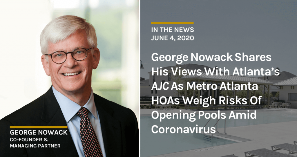 George Nowack Shares His Views with Atlanta’s AJC as Metro Atlanta HOAs Weigh Risks of Opening Pools Amid Coronavirus