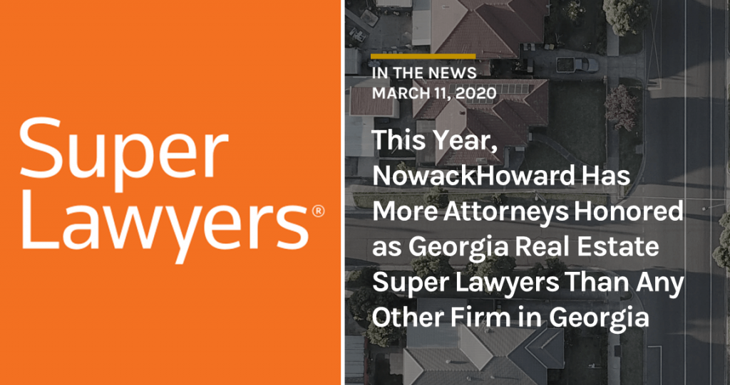 This Year, NowackHoward Has More Attorneys Honored as Georgia Real Estate Super Lawyers Than Any Other Firm in Georgia