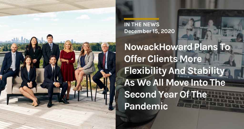 NowackHoward Plans to Offer Clients More Flexibility and Stability as We All Move Into the Second Year of the Pandemic